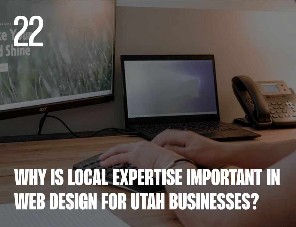 Why is Local Expertise Important in Web Design for Utah Businesses?
